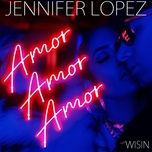 amor, amor, amor - jennifer lopez, wisin