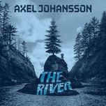 Tải Nhạc The River - Axel Johansson