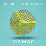 my way - one bit, noah cyrus