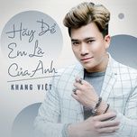 hay de em la cua anh - khang viet