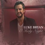 o holy night - luke bryan