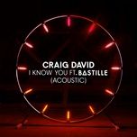 i know you (acoustic) - craig david, bastille