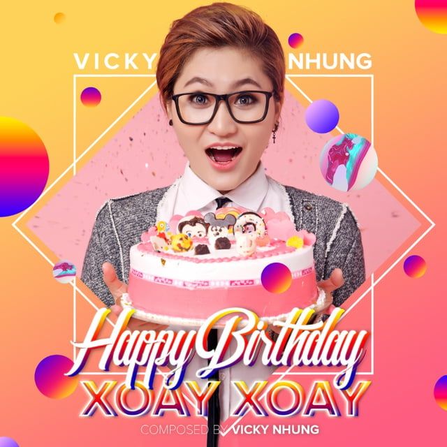 Happy Birthday Xoay Xoay - Vicky Nhung - tải mp3|lời bài hát - NhacCuaTui
