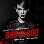 bad blood - taylor swift, kendrick lamar