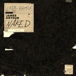 naked (cade remix) - james arthur