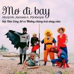 mo di bay - huynh james, pjnboys