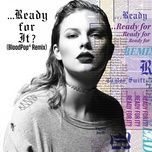 ...ready for it? (bloodpop® remix) - taylor swift, bloodpop®