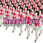 keep tryin' (original karaoke) - utada hikaru
