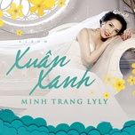 xuan xanh - minh trang lyly, dinh quang minh