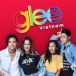 qua khu con lai gi (glee vietnam ost) - the glee cast vietnam