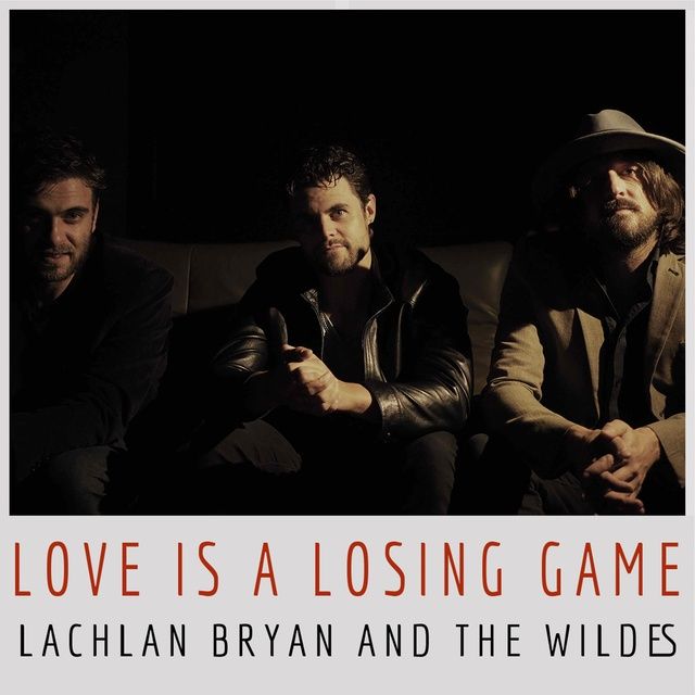 Love Is A Losing Game - Lachlan Bryan, The Wildes - Tải Mp3|lời Bài Hát ...