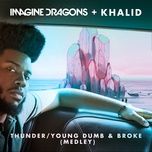 thunder / young dumb & broke (medley) - imagine dragons, khalid