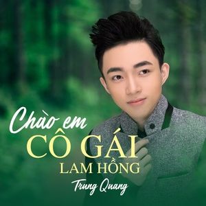 Tải bài hát Chào Em Cô Gái Lam Hồng MP3 miễn phí về máy