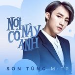 noi nay co anh (dj anh be remix)  - son tung m-tp