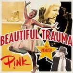 beautiful trauma (e11even remix) - p!nk