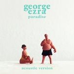 paradise (acoustic) - george ezra