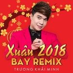 vui cung mua xuan remix - truong khai minh