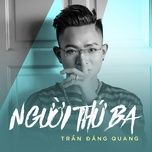 nguoi thu ba (live piano version) - quang dang tran