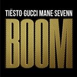 boom - tiesto, gucci mane, sevenn