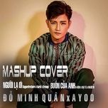 mashup cover nguoi la oi, buon cua anh - do minh quan, ayoo