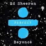 perfect duet - ed sheeran, beyonce