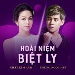 hoai niem biet ly - nhat kim anh, phung ngoc huy