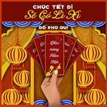 chuc tet di se co li xi - do phu qui