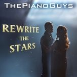 rewrite the stars - the piano guys, benj pasek, justin paul