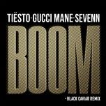 boom (black caviar remix) - tiesto, gucci mane, sevenn