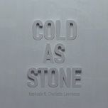 cold as stone - kaskade, charlotte lawrence