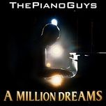 a million dreams - the piano guys, benj pasek, justin paul