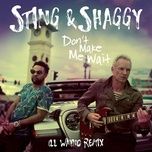 don't make me wait (ill wayno remix) - sting, shaggy