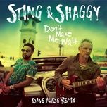 don't make me wait (dave aude rhythmic radio remix) - sting, shaggy