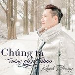 chung ta chang giong nhau (chinese version) - khanh phuong
