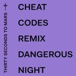 dangerous night (cheat codes remix) - 30 seconds to mars