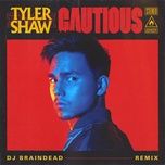 cautious (dj braindead remix) - tyler shaw