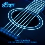 crazy world (live from dublin) - the script, christy dignam