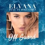 off guard - elvana gjata, ty dolla $ign