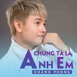 chung ta la anh em - khanh phong