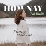 hom nay toi buon (kynbb remix) - phung khanh linh