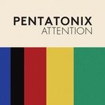 attention - pentatonix