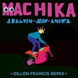 machika (dillon francis remix) - j balvin, jeon, anitta
