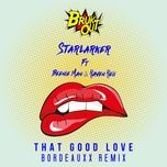 that good love (bordeauxx remix) - starlarker, beenie man, raven reii