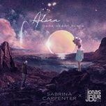 alien (dark heart remix) - sabrina carpenter, jonas blue