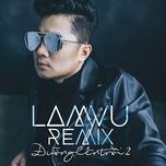 ve dau em hoi remix - lam vu