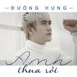 anh thua roi - duong hung