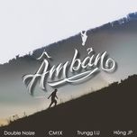 am ban - trungg i.u, hong jp, cm1x, double noize