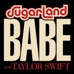 babe - sugarland, taylor swift