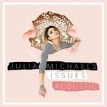 issues (acoustic) - julia michaels
