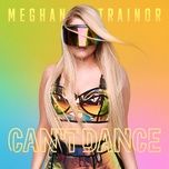 can't dance - meghan trainor